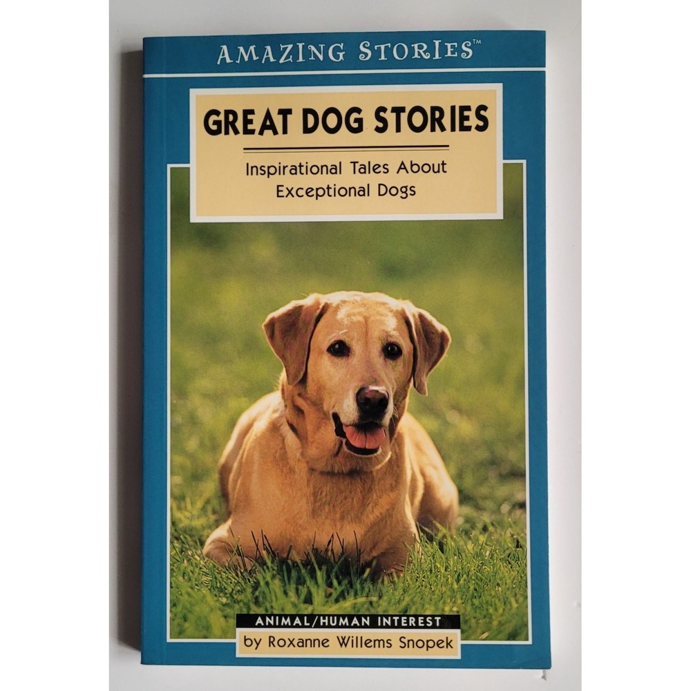 Great Dog Stories: Inspirational Tales about Exceptio... by Snopek, Roxanne Will